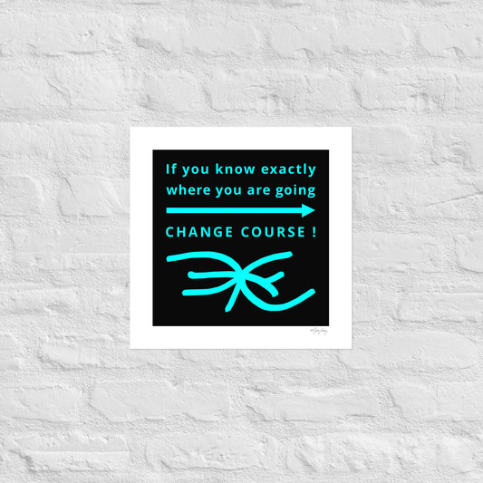 Photo paper poster: Change Course (Reflections / Questions collection)